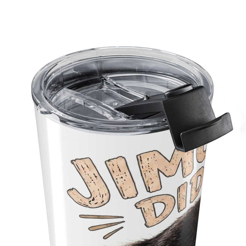 Jimothy Did It 20oz Insulated Tumbler